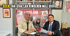 Özer: İHA-SİHA’lar kimsenin malı değil