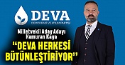 Kaya: DEVA herkesi bütünleştiriyor