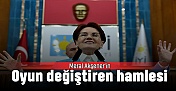 Meral Akşener'in oyun değiştiren hamlesi