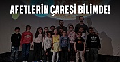 Afetlerin çaresi bilimde