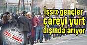 İşsiz gençlik, çareyi yurt dışında arıyor