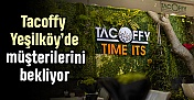 Tacoffy Yeşilköy’de müşterilerini bekliyor